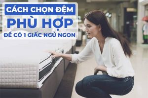 Cách Chọn đệm Phù Hợp để Có Một Giấc Ngủ Ngon