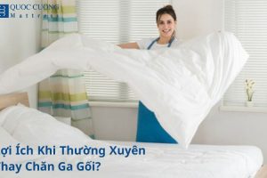 Lợi Ích Khi Thường Xuyên Thay Chăn Ga Gối?